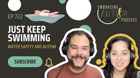 Embracing Autism Podcast - EP 722 - Just Keep Swimming