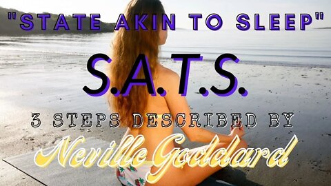 SATS | "STATE AKIN TO SLEEP" NEVILLE GODDARD'S OWN EASY STEPS | 3 STEPS |