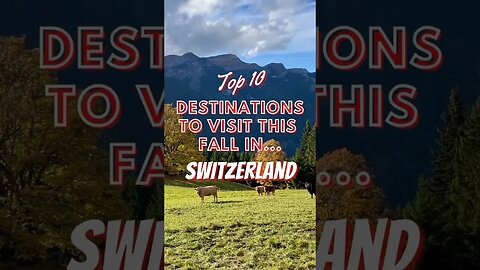 Top 10 Fall Destinations to Visit in Switzerland in 2023! 🍁🇨🇭
