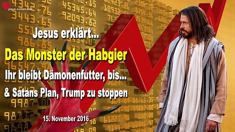 15.11.2016 ❤️ Das Monster der Habgier, ihr bleibt Dämonenfutter bis... & Satans Plan, Trump zu stoppen