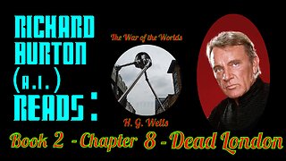 Ep. 25 - Richard Burton (A.I.) Reads : "The War of the Worlds" by H. G. Wells