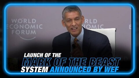 VIDEO: Launch of the Mark of the Beast System Announced by WEF