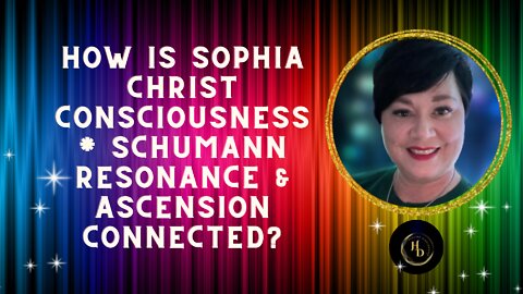 ✨ How is Sophia Christ Consciousness with Schumann Resonance and Ascension Connected?✨