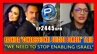 EP 2445-6PM As Israel Is Attacked...Rep Rashida Tlaib Claims “We Need To Stop Enabling” Israel