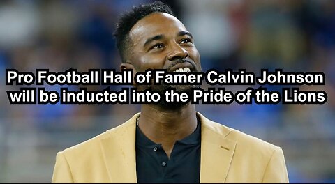 Pro Football Hall of Famer Calvin Johnson will be inducted into the Pride