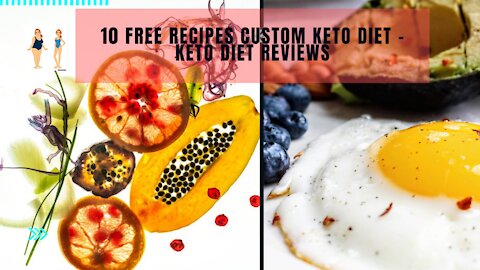 Custom Keto Diet - Custom Keto Diet - 10 Free Recipes Custom Keto Diet - Keto Diet Reviews