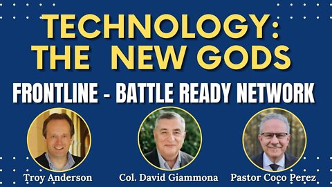 Technology : The New Gods | FrontLine: Battle Ready Network | Col. David Giammona and Troy Anderson