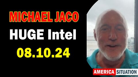 Michael Jaco HUGE Intel: "Michael Jaco Important Update Aug 10, 2024"