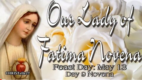 OUR LADY OF FATIMA NOVENA : Day 9 | Feast Day: May 13