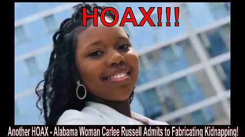 Another HOAX - Alabama Woman Carlee Russell Admits to Fabricating Kidnapping!