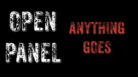 OPEN PANEL: Anything Goes, Anything