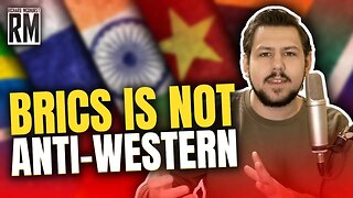 BRICS Is Not Anti-West, The West Is Anti-Global South