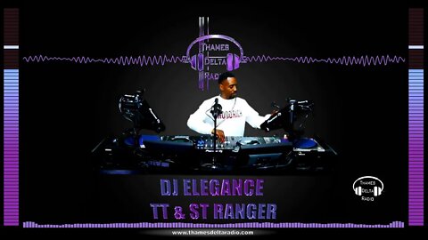 DJ ELEGANCE, TT & ST RANGER - Thames Delta Radio