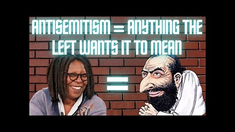 Ep. 26 Antisemitism = Anything the Left Wants it to Be