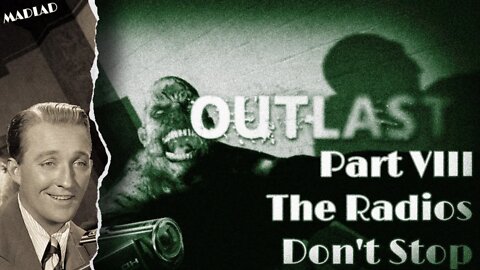 The Radios Don't Stop | Outlast Part VIII