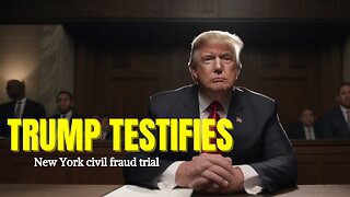 Trump testifies in New York civil fraud trial