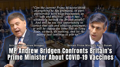 MP Andrew Bridgen Confronts Britain's Prime Minister Rishi Sunak About COVID-19 Vaccines