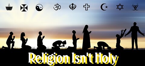 Religion Isn't Holy