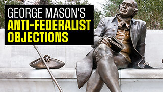 George Mason vs the Constitution: Top Anti-Federalist Arguments