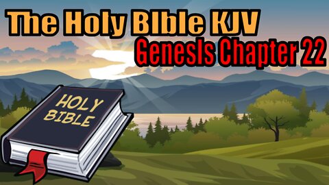 The Holy Bible KJV Edition: Genesis Chapter 22