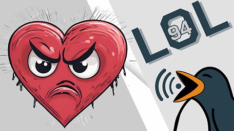 Love-Hate Relationships in Linux Land | Linux Out Loud 94