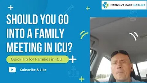 Quick tip for families in ICU: Should you go into a family meeting in ICU?