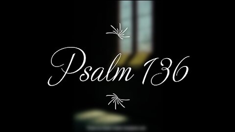 Psalm 136 | KJV | Click Links In Video Details To Proceed to The Next Chapter/Book