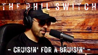 Cruisin' For A Bruisin' | The Phil Switch