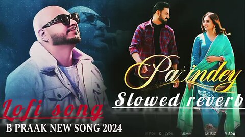 Parindey - B Praak | Gippy Grewal, Sargun Mehta & Roopi Gill | Avvy Sra | Latest Punjabi Songs 2024