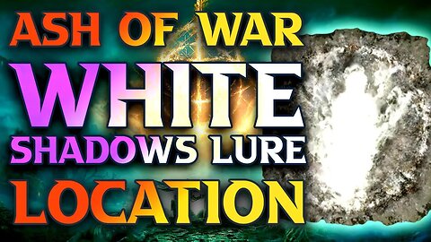How To Get White Shadow's Lure Ash Of War Elden Ring