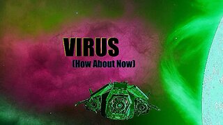 Elite Dangerous - Virus (How About Now)