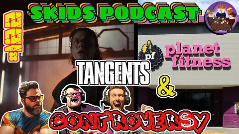 #122 - Tangents & Controversy