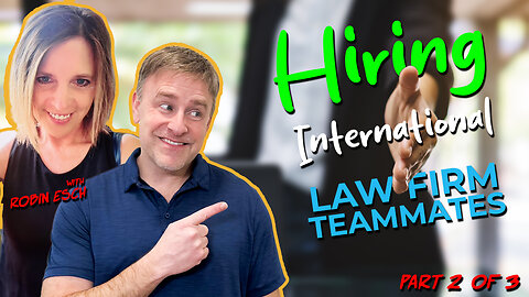 Hiring International Law Firm Teammates with Robin Esch (Part 2 of 3)