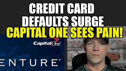 CREDIT CARD CHARGE-OFFS SURGE, CAPITAL ONE SEES PAIN!, HOUSING BUBBLE WILL BE NEXT!