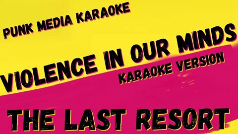 THE LAST RESORT ✴ VIOLENCE IN OUR MINDS ✴ KARAOKE `INSTRUMENTAL ✴ PMK