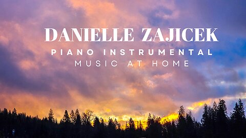 Piano Instrumental Music At Home with Danielle Zajicek