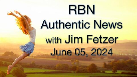 RBN Authentic News (5 June 2024)