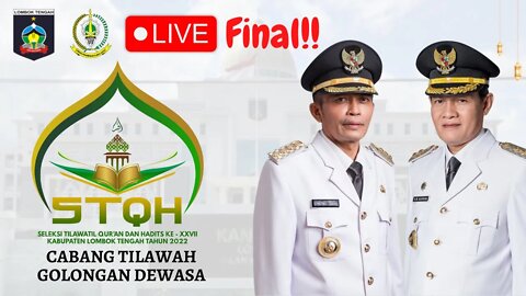 🔴LIVE FINAL STQH KE XXVII KABUPATEN LOMBOK TENGAH TAHUN 2022 | TILAWAH GOLONGAN DEWASA