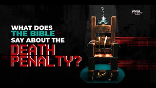 What does the Bible say about the Death Penalty?