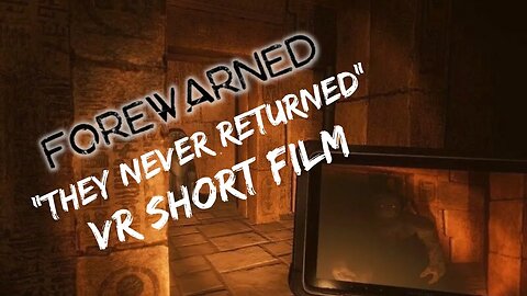 They Never Returned - Forewarned VR