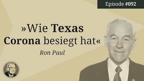 Episode 92: Wie Texas Corona besiegt hat (Ron Paul)