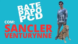 Bate Papo PCD com Sancler Venturynne