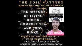 The History of Living Roots Compost Tea and Troy Hinke.