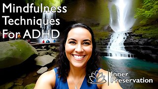 Mindfulness Techniques For ADHD | Inner Preservation
