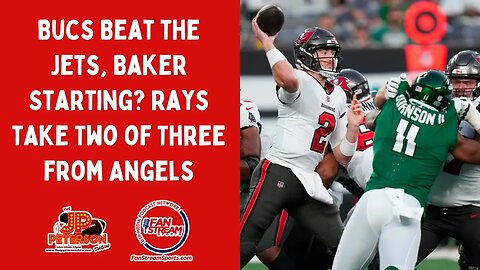 JP Peterson Show 8/21: #Bucs Beat the #Jets, Baker Starting? #Rays Take Two of Three from #Angels