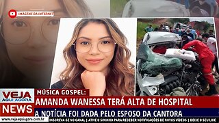 ESPOSO DE AMANDA WANESSA DIZ QUE A CANTORA PODE TER ALTA NO PRÓXIMO MÊS