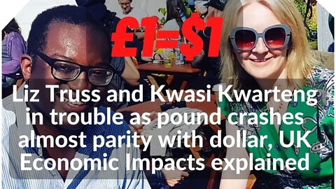 Liz Truss & Kwarteng in trouble as pound crashes almost parity with dollar, Discuss Economic Impacts