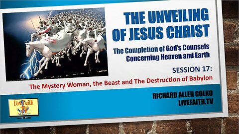 The Unveiling: Session 17 -- The Mystery Woman, the Beast and The Destruction of Babylon