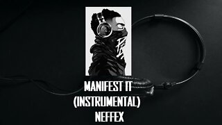 MANIFEST IT ( INSTRUMENTAL) - NEFFEX