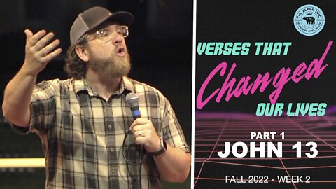 VERSES THAT CHANGED OUR LIVES // Part 1: JOHN 13 // Chi Alpha UNC Fall 2022: Week 2